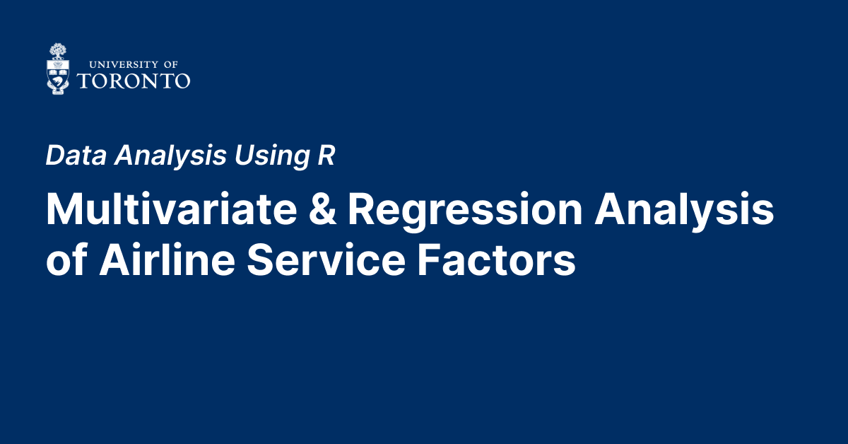 Multivariate and Regression Analysis of Airline Service Factors Using R